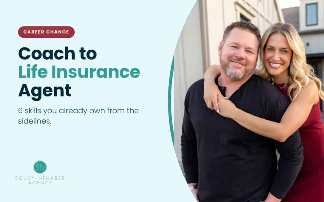 Coach to Life Insurance Agent: 6 Proven Skills You Already Own
